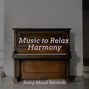 Music to Relax Harmony - Ivory Mood