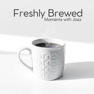Freshly Brewed Moments with Jazz - Coffee Lounge Collection