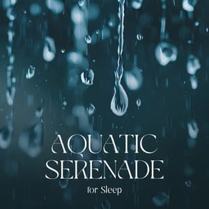 Aquatic Serenade for Sleep - Water Sound Natural White Noise