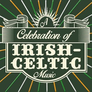 A Celebration of Irish-Celtic Music - Irish Celtic Songs