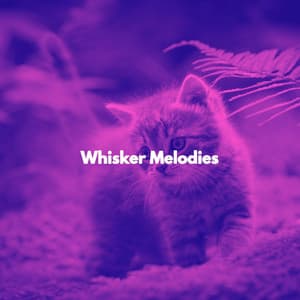 Whisker Melodies - Calming Music for Cats