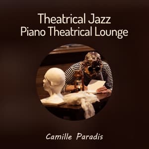 Theatrical Jazz: Piano Theatrical Lounge - Camille Paradis