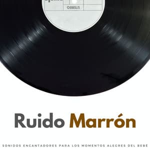 Ruido Marrón: Sonidos Encantadores Para Los Momentos Alegres Del Bebé - Sueño de bebé con ruido marrón