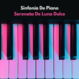 Sinfonía De Piano: Serenata De Luna Dulce - Relajante Universo de Música de Piano