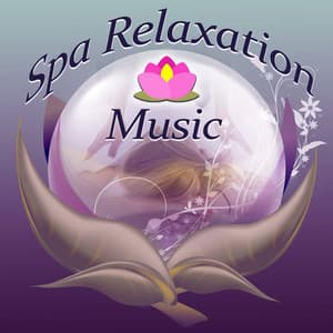 Spa Relaxation Music – Music to Calm Down, Beautiful Moments in Spa, Relax Yourself - Serenity Spa Music Zone