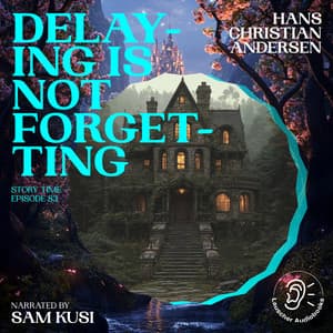 Delaying Is Not Forgetting - Story Time