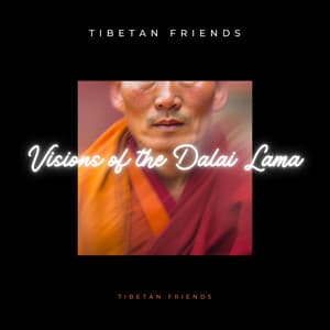Visions of the Dalai Lama - Tibetan Friends