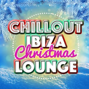 Chill Out: Ibiza Christmas Lounge - Lounge Music