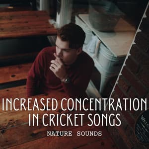 Nature Sounds: Increased Concentration in Cricket Songs - Nature Label