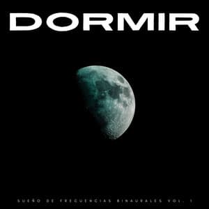 Dormir: Sueño De Frecuencias Binaurales Vol. 1 - Dormir Mucho