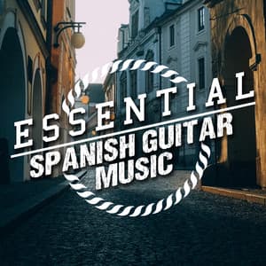 Essential Spanish Guitar Music - Spanish Guitar Music