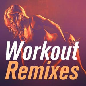 Workout Remixes - Ultimate Workout Hits