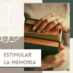 Estimular la Memoria: Música con Efectos Sonoros para Potenciar el Poder Cerebral - Ana Consejos