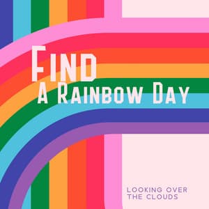 Find A Rainbow Day: Looking Over The Clouds - Artistic Instinct