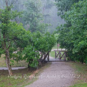 Pacifying Rain Music for Mental Wellness Vol. 2 - Sounds of Nature Relaxation