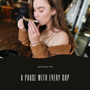 A Pause with Every Cup - Café Lounge Club
