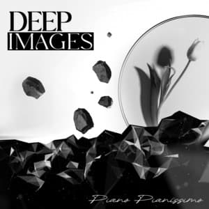 Deep Images - Piano Pianissimo