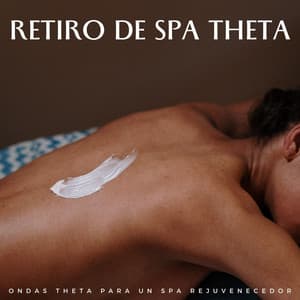 Retiro De Spa Theta: Ondas Theta Para Un Spa Rejuvenecedor - Spa de ritmos binaurales