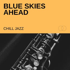 Blue Skies Ahead: Relaxing Jazz - Chill Jazz