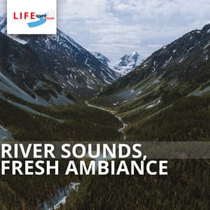 River Sounds, Fresh Ambiance - Life River Sound