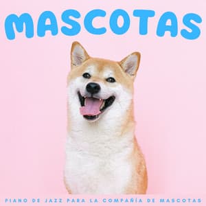 Mascotas: Piano De Jazz Para La Compañía De Mascotas - Relajación de Jazz Suave