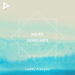 Mers Sereines - Lullify Français