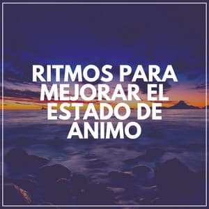 Ritmos para Mejorar el Estado de Ánimo - Música Yoga