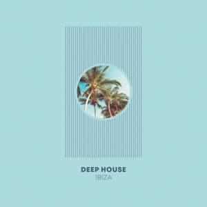 Deep House Ibiza - Deep House Music