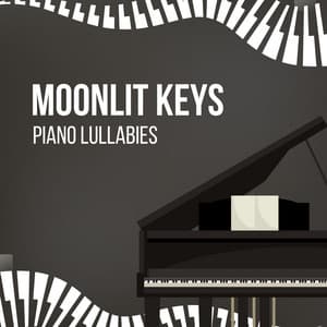 Moonlit Keys: Piano Lullabies - Piano Lullaby Experts