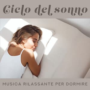 Ciclo del sonno. Musica rilassante per dormire. Melodie calmanti che ti porteranno gradualmente sempre più in profondità nello stato di sogno - Academia del Sonno Profondo