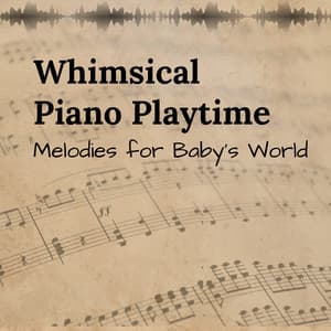 Whimsical Piano Playtime: Melodies for Baby's World - Calm Sacred Space