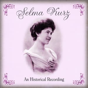 Selma Kurz An Historical Recording - Giuseppe Verdi
