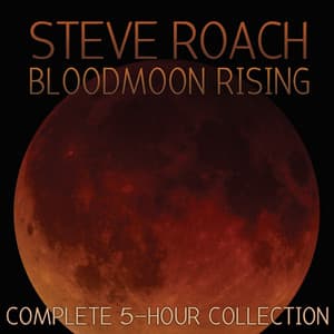 Bloodmoon Rising - Steve Roach