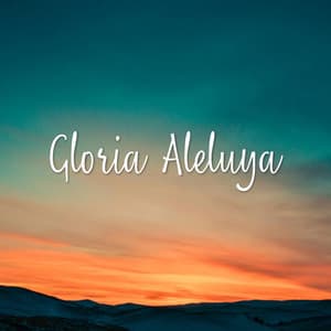 Gloria Aleluya - Alabanzas Cristianas