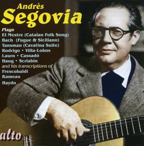 Segovia Plays: Lo Mestre, Bach, Haydn, Rameeau, Rodrigo, Lauro, Scriabin, Cassadau, Villa-lobos - Andrés Segovia