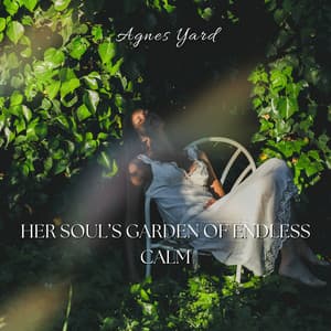 Her Soul’s Garden of Endless Calm - Agnes Yard