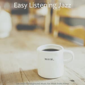 Successful Background Music for Work from Home - Easy Listening Jazz