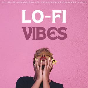 Lofi Vibes: Tu Lista De Reproducción Lofi Favorita Para Escuchar En El Auto - Simple Lo-Fi