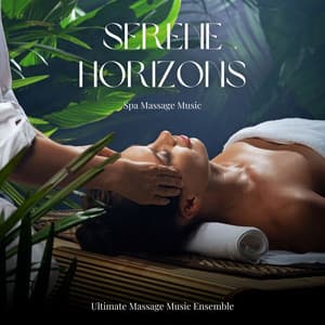 Serene Horizons: Spa Massage Music - Ultimate Massage Music Ensemble