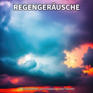 Regengeräusche als Einschlafhilfe, zum Entspannen und Träumen - Regengeräusche