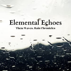 Elemental Echoes: Theta Waves, Rain Chronicles - Rain Sounds Factory STHLM