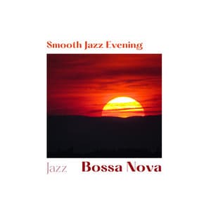 Smooth Jazz Evening - Jazz Bossa Nova