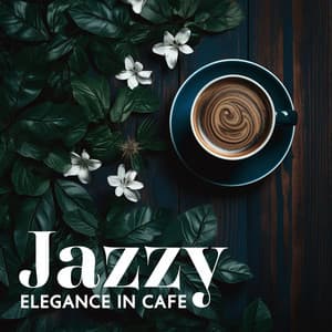 Jazzy Elegance in Cafe - Lounge Café