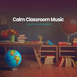 Calm Classroom Music - Calm Classroom
