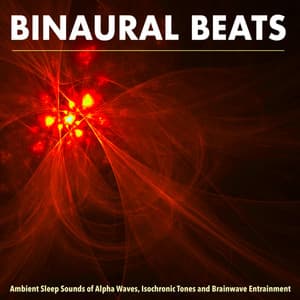 Binaural Beats: Ambient Sleep Sounds of Alpha Waves, Isochronic Tones and Brainwave Entrainment - Binaural Beats Sleep