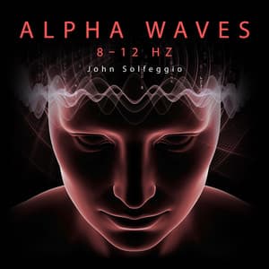Alpha Waves 8–12 Hz: Slow Frequency for Brain Massage, Calm Down and Relax, Super Quantum Focus, Deep Concentration - John Solfeggio