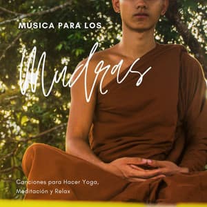 Música para los Mudras: Canciones para Hacer Yoga, Meditación y Relax - Meditacion Budista Maestros