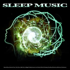 Sleep Music: Binaural Beats, Isochronic Tones, Theta Waves, Alpha Waves, Solfeggio Healing Frequencies and Ambient Music For Sleeping, Deep Sleep, Relaxation and Brainwave Entrainment - Binaural Beats Sleep