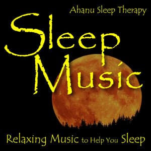 Sleep Music: Relaxing Music To Help You Sleep - Ahanu
