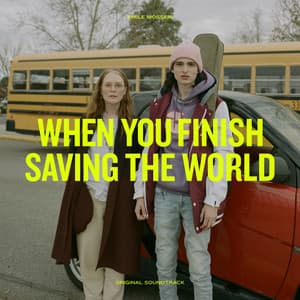 When You Finish Saving the World - Emile Mosseri